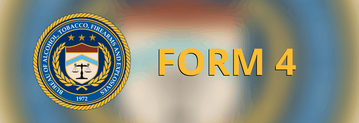 The ATF Form 4 - Your Ultimate Guide